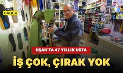 Uşak’ta 47 Yıllık Usta: İş Çok, Çırak Yok