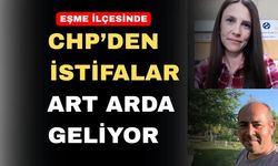 Uşak’ın Eşme İlçesinde CHP’de istifa rüzgârları