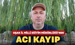 Uşak İl Milli Eğitim Müdürlüğü’nde Acı Kayıp