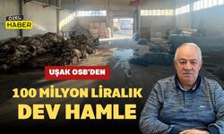 Uşak OSB’den 100 Milyon Liralık Dev Hamle