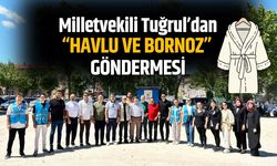 Milletvekili Tuğrul’dan “Havlu ve Bornoz” Göndermesi