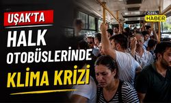 Uşak’ta Halk Otobüslerinde Klima Krizi