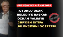 CHP Uşak Milletvekili Ali Karaoba; Hani Yalım İhraç Edilmişti?