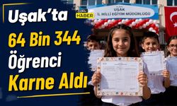 Uşak’ta 64 Bin 344 Öğrenci Karne Aldı