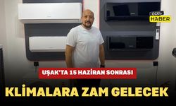 Uşak’ta 15 Haziran Sonrası Klimalara Zam Gelecek