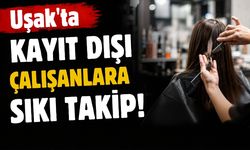 Uşak’ta Kayıt Dışı Çalışanlara Sıkı Takip