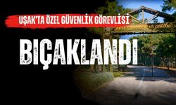 Uşak’ta özel güvenlik görevlisi bıçaklandı