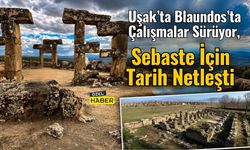 Uşak’ta Blaundos’ta Çalışmalar Sürüyor, Sebaste İçin Tarih Netleşti