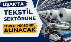 Uşak’ta Tekstil Sektörüne Toplu Personel Alınacak