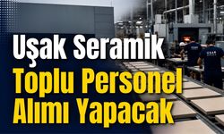 Uşak Seramik Toplu Personel Alımı Yapacak