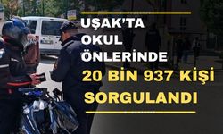 Uşak’ta 142 okul önünde 20 bin 937 şahıs sorgulandı