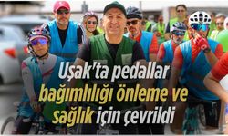 Uşak’ta pedallar bağımlılığı önleme ve sağlık için çevrildi