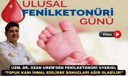 Uşak Eğt. Arşt. Hst: Uzm. Dr. Ozan Ürem Fenilketonüri uyarısı yaptı