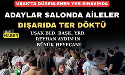 YKS'nin ilk oturumu Uşak’ta da büyük bir heyecanla başladı