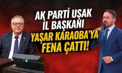 AK Parti Uşak İl Başkanı Yaşar, Karaoba’ya fena çattı