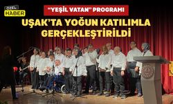 “Yeşil Vatan” Programı Uşak’ta Yoğun Katılımla Gerçekleştirildi