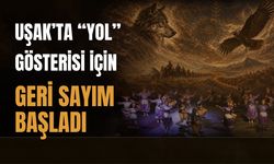 Uşak’ta “YOL” Gösterisi İçin Geri Sayım Başladı