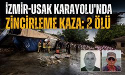 İzmir-Uşak Karayolu'nda Zincirleme Kaza: 2 Ölü