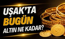 Uşak’ta Bugün Altın Fiyatları Ne durumda?