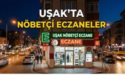 Uşak’ta 17 Haziran Çarşamba Günü Nöbetçi Eczaneler