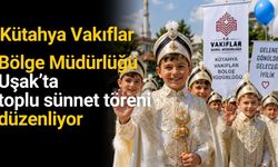 Kütahya Vakıflar Bölge Müdürlüğünden Uşak’ta toplu sünnet