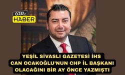 Yeşil Sivaslı Gazetesi İHS CHP Uşak İl Başkanını Bir Ay Önce Açıklamıştı