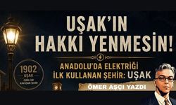 Uşak Anadolu'da Elektriği Kullanan ilk yerleşimdir