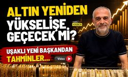 Altın Yeniden Yükselişe Geçecek mi ? Uşaklı Yeni Başkandan Tahminler…