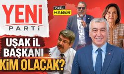Yeni Parti Uşak İl Başkanı Kim Olacak?