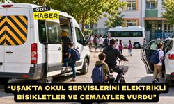 Uşak'ta Okul Servislerini Elektrikli Bisikletler ve Cemaatler Vurdu