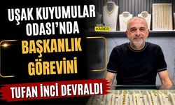 Uşak Kuyumcular Odası'nda Başkanlık Görevini Tufan İnci Devraldı