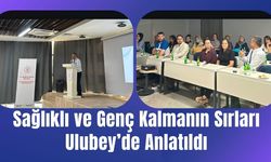 UlubeyDe Sağlıklı ve Genç Kalmanın Sırları Anlatıldı