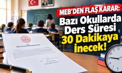 MEB'den Flaş Karar: Bazı Okullarda Ders Süresi 30 Dakikaya İnecek!