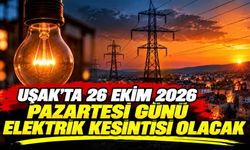 Uşak’ta 26 Ekim 2026 Pazartesi Günü Elektrik Kesintisi Olacak