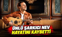 Ünlü Şarkıcı Nev Hayatını Kaybetti