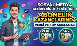 Sosyal Medya Gelirlerinde Yeni Dönem: Abonelik Kazançlarında Vergi ve KDV Açıklaması