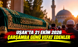 Uşak’ta 21 Ekim Çarşamba Günü 7 Kişi Vefat Etti