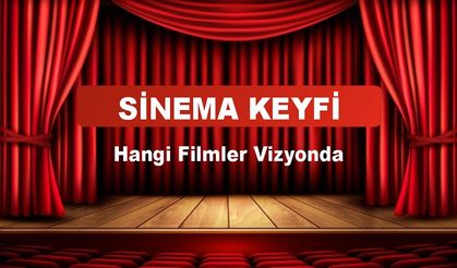UŞAK'TA SİNEMA KEYFİ: BUGÜN HANGİ FİLMLER VİZYONDA?