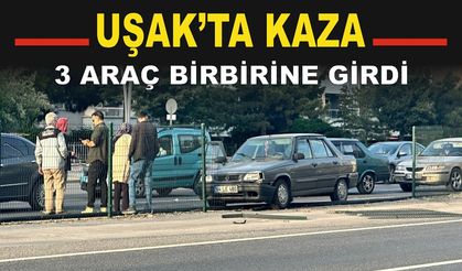 Uşak-İzmir Karayolunda 3 Araç Kaza Yaptı