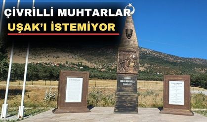 Çivrilli Muhtarlar; “Biz Uşak’a bağlanmak istemiyoruz”