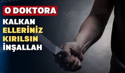 Uşak’ta doktora bıçaklı saldırı