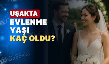 Uşak’ta evlenme yaşı Türkiye ortalamasının altında