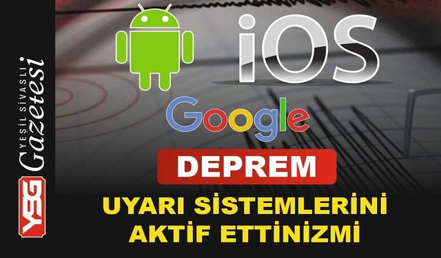 Deprem Uyarı Sistemi'ni Aktif Ettinizmi?