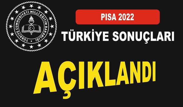 PISA 2022 Sonuçları açıklandı