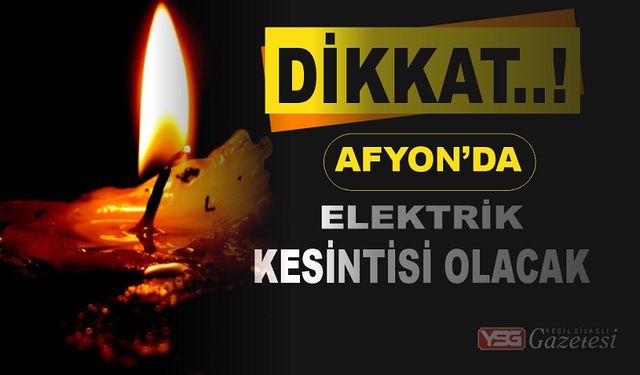 Yarın Afyonkarahisar'da Planlı Elektrik Kesintisi