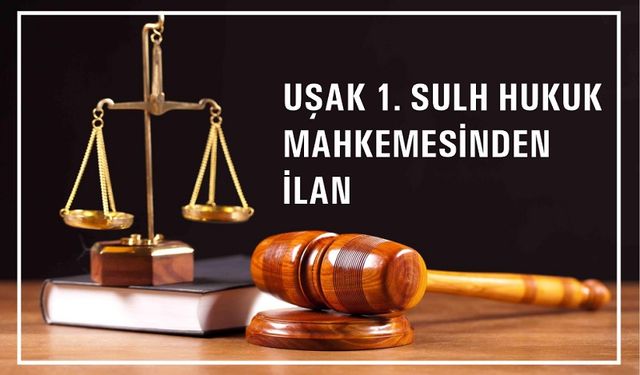 Uşak 1. Sulh Hukuk Mahkemesinden Satış İlanı