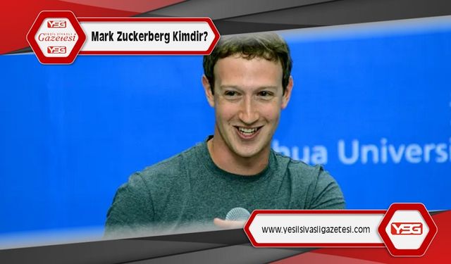 Mark Zuckerberg Kimdir? Nereli Ne İş Yapıyor