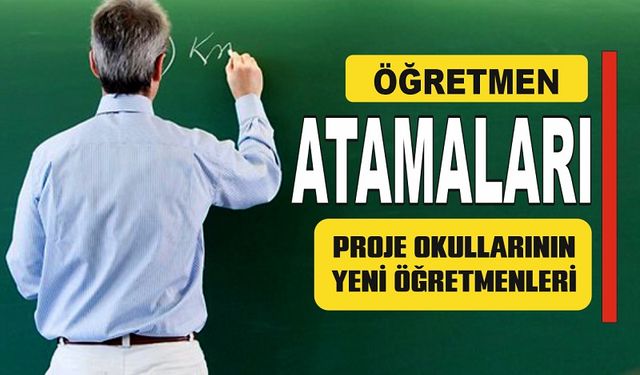 Öğretmen Atama Sonuçları: Proje Okullarının Yeni Öğretmenleri Belli Oldu!