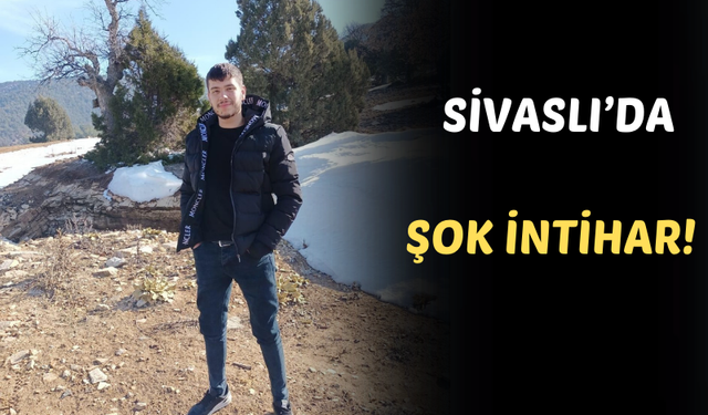 Sivaslı'da 21 yaşındaki genç intihar etti