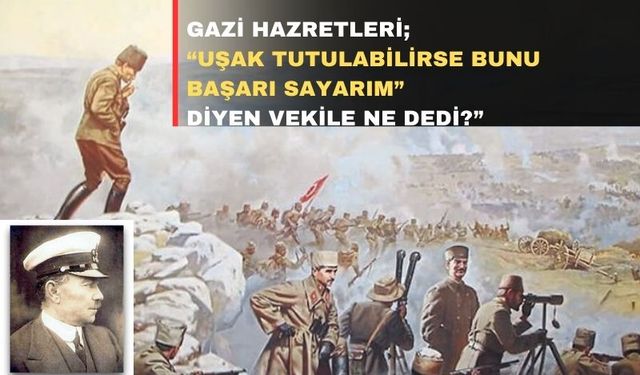 Büyük Taarruz Uşak’ı da geçmişti